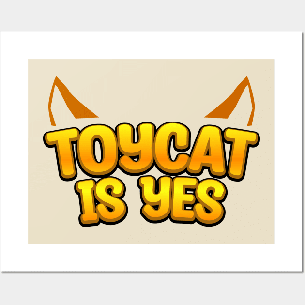 Toycat Is Yes Wall Art by IBXToyCat
